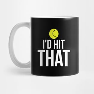 I'd Hit That Funny Tennis Ball T-Shirt Tennis Player Tee Mug